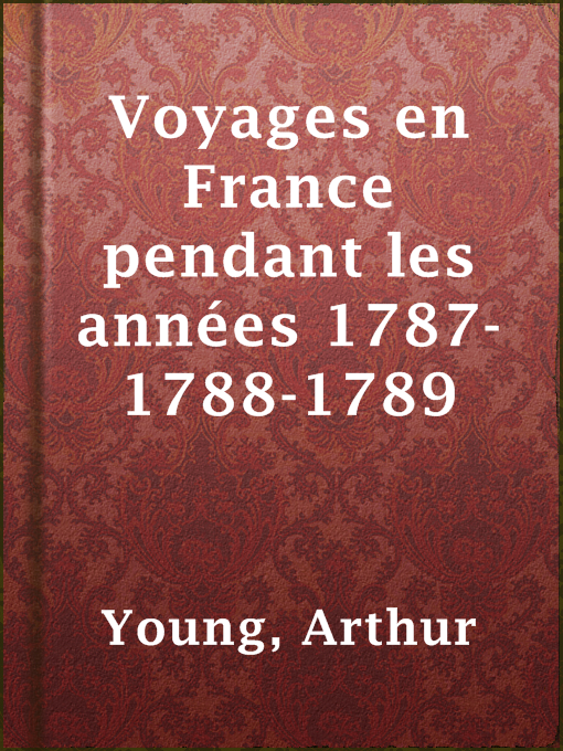 Title details for Voyages en France pendant les années 1787-1788-1789 by Arthur Young - Available